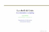 La shell di Unix - dsi.unive.itlso/Slides/bash-02-scripting.pdf · linguaggio di programmazione per “combinare” queste utility. Si distinguono due tipi di funzionamento: ... autore