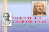 MARCO TULLIO CICERONE (106-43) - Collegio San Giuseppe · Cicerone idealizza il circolo degli Scipioni, il primo che introduce in ... L’amicizia però non può essere concessa a