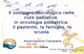 Il sostegno psicologico nelle cure palliative in oncologia ped taranto_2009.pdf · Équipe P.O. “Santobono – Pausilipon”: •A.Martone – Direttore Struttura Complessa di “Oncologia