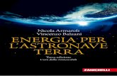 Nicola Armaroli Vincenzo Balzani ENERGIA PER L’ A ST ...online.scuola.zanichelli.it/chiavidilettura/files/2017/05/per-sito.pdf · nicola armaroli vincenzo balzani Energia per l’astronave