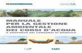 manuale per la gestione ambientale dei corsi d’acqua Gestione... · Manuale per la gestione aMbientale Dei corsi D’acqua A SUPPORTO DEI CONSORZI DI BONIFICA 6 introDuzione Nell’ambito