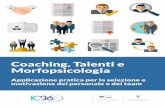 Coaching, Talenti e Morfopsicologia · Coaching, Talenti e Morfospicologia - IC360 ... selezione e reclutamento degli stessi. Esperta sulle più innovative teorie della Psicologia