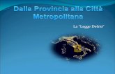 La “Legge Delrio” - energymed.it · 92 Comuni 3.114.053 abitanti 1.171 Km2 Densità 2659,31 ab/Km2 è la terza d’Italia. La prima per densità abitativa, utilizzo delle aree