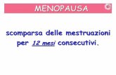 MENOPAUSA - cam-monza.com · Alterazioni del ciclo mestruale ... PREMENOPAUSA POSTMENOPAUSA MENOPAUSA PERIMENOPAUSA MENOPAUSA • DEFINITA COME ASSENZA DI CICLO ... ormonale come
