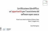 Certificazione LibreOffice: un’opportunità per l ...industriasoftwarelibero.it/.../05/SoniaMontegiove-ForumIndSwLibero.pdfCertificazione LibreOffice: un’opportunità per l’ecosistema