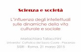 Scienza e società: l’influenza degli intellettuali sulle ...sisri.it/doc/tallacchini-scienza-societa.pdf · sulle dinamiche della vita culturale e sociale Mariachiara Tallacchini