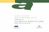 ATLANTE DEI PRODOTTI TIPICI AGROALIMENTARI DI PUGLIA · ATLANTE DEI PRODOTTI TIPICI AGROALIMENTARI DI PUGLIA a UNIONE EUROPEA Cofinanziato U.E. POR PUGLIA 2000-2006 Misura 4.8 - Azione-A