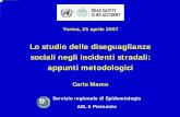 Lo studio delle diseguaglianze sociali negli incidenti stradali ... · Torino, 23 aprile 2007 Lo studio delle diseguaglianze sociali negli incidenti stradali: appunti metodologici