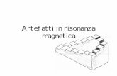 Artefatti in risonanza magnetica - andreaforneris.comandreaforneris.com/appunti-rm/2009/pdf/A-Parte13Artefatti.pdf · Artefatto da iperconcentrazione di Gadolinio Frequente, prevedibile.