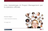 Una metodologia di Project Management per la statistica ...forges.forumpa.it/assets/Speeches/21075/ws_89_rosario_magro_una... · Una metodologia di Project Management per la statistica