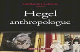 Hegel, anthropologue - excerpts.numilog.comexcerpts.numilog.com/books/9782271086501.pdf · Présentation de l’éditeur Hegel anthropologue Contrairement à une idée reçue, Hegel