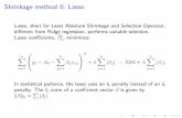 Shrinkage method II: Lasso - UMass Amherstpeople.math.umass.edu/~anna/stat697F/Chapter6_part2.pdf · Shrinkage method II: Lasso Lasso, short for Least Absolute Shrinkage and Selection
