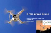 Il mio primo drone · Guinness –Info Genereali –Failsafe - LED 03 GIUGNO 2017 ANDREA PEROTTI Il mio primo drone