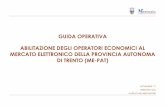 GUIDA OPERATIVA ABILITAZIONE DEGLI OPERATORI … · abilitazione degli operatori economici al mercato elettronico della provincia autonoma di trento (me-pat) ...