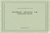 Robin Hood le proscrit - bibebook.com · ALEXANDREDUMAS ROBIN HOOD LE PROSCRIT Untextedudomainepublic. Uneéditionlibre. ISBN—978-2-8247-0066-3 BIBEBOOK
