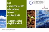 Dal campionamento all’analisi di terreni contaminati · contaminazione (CSC) nel suolo, nel sottosuolo e nelle acque sotterranee in relazione alla specifica destinazione d'uso dei