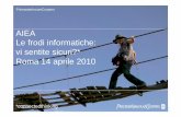 AIEA Le frodi informatiche: vi sentite sicuri?* Roma 14 ... · Tipologia delle frodi Slide 7 Le frodi informatiche 24 marzo 2010. ... incidenti di sicurezza hanno provocato frodi