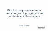 Studi ed esperienze sulla metodologia di progettazione con ... fileStudi ed esperienze sulla metodologia di progettazione con Network Processors Laura Vellante