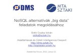 NoSQL alternatívák „big data feladatok megoldásához · 4/4/2011 · „Big Data” • „big data”: a probléma maga az adatméret –“big data is when the size of the
