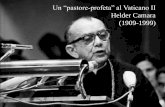 Un “pastore profeta” al Vaticano II Helder Camara (1909-1999) Camara. Un pastore... · Durante il pontificato di Pio XII cresce il numero dei vescovi in America Latina: ... si