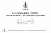 PRESENTAZIONE DEL PROGETTO CAMmIN …ecopolis.legambientepadova.it/wp-content/uploads/2017/12/...PRESENTAZIONE DEL PROGETTO "CAMmIN FACENDO... Mobilità sostenibile a Padova "Programma