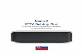 Nano 3 IPTV Set-top Box - antik.sk · • Pravdepodobne sú zle nastavené TV Výstupy na set-top boxe. Skontrolujte Nastavenia / Set - top box / TV výstup / Video režim. • •
