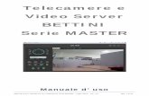 Telecamere e Video Server BETTINI Serie MASTER · Manuale d’uso Telecamere IP e Videoserver Linea MASTER – Luglio 2014 – ver. 1.0 Pag. 2 di 22 1 Descrizione del prodotto Le