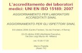 L’accreditamento dei laboratori medici: UNI EN ISO 15189: 2007 · UNI EN ISO 15189: 2007 - il settore clinico nell'accreditamento dei laboratori - la validazione dei metodi nel