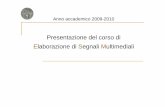 Presentazione del corso di Elaborazione di Segnali ...unina.stidue.net/Elaborazione di Segnali Multimediali/Materiale... · A.Bovik, “Handbook of Image and Video Processing” G.