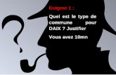 Enigme 1 : Quel est le type de commune pour DAIX ? Justifierhistoire-geographie.ac-dijon.fr/IMG/pdf/fiches_enigmes.pdf · Réponse pour l’énigme 1. 2 points de vie en moins Daix