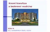 Krevní transfúze a bezkrevní medicína - akutne.cz · no conflict of interest Krevní transfœze a bezkrevní medicína Stibor B. ICU,LandesklinikumBaden,Austria