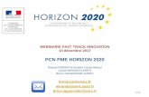 PCN PME HORIZON 2020 - asrc.fr · 1 WEBINAIRE FAST TRACK INNOVATION 13 décembre 2017 PCN PME HORIZON 2020 Pascal FORMISYN (Institut Carnot Mines) Carole MIRANDA (ANRT) Brice LAGUERODIE