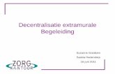 Decentralisatie extramurale Begeleiding - kansplus.nl · Suzanne Goedoen Saskia Hartendorp 16 juni 2011 . Huidige omvang AWBZ Lasten 2010 Verpleging en verzorging € 12,9 miljard