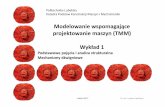 Modelowanie wspomagające projektowanie maszyn (TMM) …wm.pollub.pl/files/65/content/files/5084_Wyklad_1_stud.pdf · Modelowanie wspomagające projektowanie maszyn (TMM) Wykład