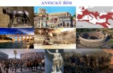 ANTICKÝ ŘÍM - spolecenske-vedy.cz... · Řím byl založen 753 př.NL (kalendář Římané počítali ab urbe condita – od založení města) na 7 pahorích - př. Kapitol (jmenuje