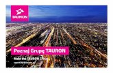 Poznaj Grupę TAURONraport2016.tauron.pl/wp-content/uploads/2017/08/TAURON_Kluczowe... · energii elektrycznej i ciepła, aż po dostarczanie i sprzedaż energii odbiorcom końcowym.