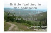 Brittle faulting in the southern contact zone of the ... · Brittle faulting in the southern contact zone of the Karkonosze granite near Karpacz ... St dStudy area - south t t f th