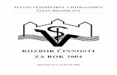 ROZBOR ČINNOSTI ZA ROK 2004 - svuba.sk · testy a recipročné poskytovanie obdobných údajov zo Slovenska. Dominantné aj pre budúcnosť budú: diagnostika zoonóz, reziduí pesticídov,