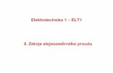 Elektrotechnika 1 – ELT1 - fd.cvut.cz · 8. Elektrotechnika 1 – galvanické články alkalické Zinková záporná elektroda je z práškového zinku s vhodným pojidlem a je