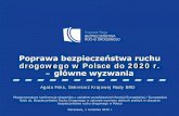 Poprawa bezpieczeństwa ruchu drogowego w Polsce do 2020 r ... · bezpieczeństwa ruchu drogowego w Polsce Warszawa, ... •Wdrożenie standardów BRD eliminujących największe zagrożenia