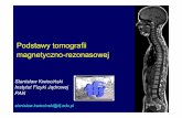 Podstawy tomografii magnetyczno-rezonasowejpopul.ifj.edu.pl/uploads/file/szkoly/Podstawy_tomografii.pdf · • Precesja • Magnetyczny Rezonans Jądrowy ... Pole magnetyczne mierzymy