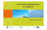 2011 Innowacje organizacyjne w usługach - Strona Główna :: … · 2011-03-16 · Organizacja stanowiska pracy Usprawnienie pracy,5S, ... i organizacji Mapowanie procesu, usprawnienie