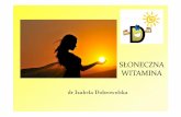 SŁONECZNA WITAMINA - Naturopatia Sanatumnaturopatia-sanatum.pl/wyklad_sloneczna.pdf · efekt niż wątroba z dorsza przynosi przebywanie dzieci na słońcu ... geny wrażliwe na