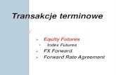Index Futures - rynkifinansowe.plrynkifinansowe.pl/grupa110cwiczenia2.pdf · Forward Rate Agreement Transakcje terminowe. ... Futures vs. Forward FORWARD ... Stopy forward (i kontrakty