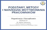 Organizacja i Zarządzanie - akademor.webd.pl · pobudzeniem emocjonalnym, stresem, ... Organizacja i Zarządzanie –wykłady z dr. AS 10 odejście do motywowania od strony treści
