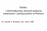 Gleba i dramatyczny wzrost zużycia nawozów i pestycydów w ...bezposrednioodrolnika.pl/wp-content/uploads/2018/03/j_nowak_gleba.pdf · 1) jeden z najbardziej ... przyjętej po II