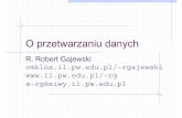 O przetwarzaniu danych - Wydział Inżynierii Lądowej PWil.pw.edu.pl/~edu/Tib/Pdf/T_13.pdf · Odciążenie człowieka w zakresie wykonywania ... wejściowych, tak, aby dalsze procesy
