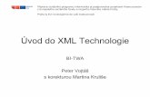Úvod do XML Technologie - edux.fit.cvut.cz · BI-TWA Úvod do XML 2 TWA –kde jsme, co dál … V dvou třetinách přednášky „HTML a PHP“svět, s relačními daty (1NF, CWA,