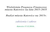 Wieloletnia Prognoza Finansowa miasta Katowice na lata ...bip.katowice.eu/Lists/Dokumenty/Attachments/73895/1420792927.pdf · miasta Katowice na lata 2015-2035 Budżet miasta Katowice