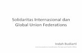 Solidaritas Internasional dan Global Union Federations · dibubarkan oleh Stalin. • CISC – dibentuk berdasarkan kerjasama organisasi para pekerja Kristen dibeberapa negara Eropa,